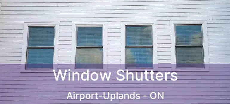 Window Shutters Airport-Uplands - ON