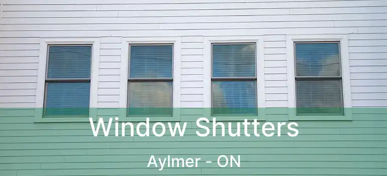 Window Shutters Aylmer - ON