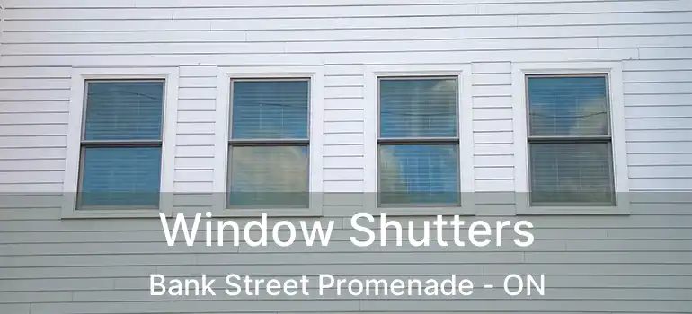 Window Shutters Bank Street Promenade - ON