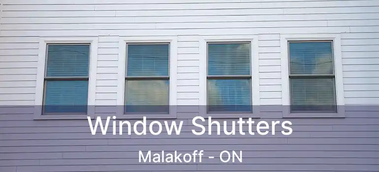 Window Shutters Malakoff - ON