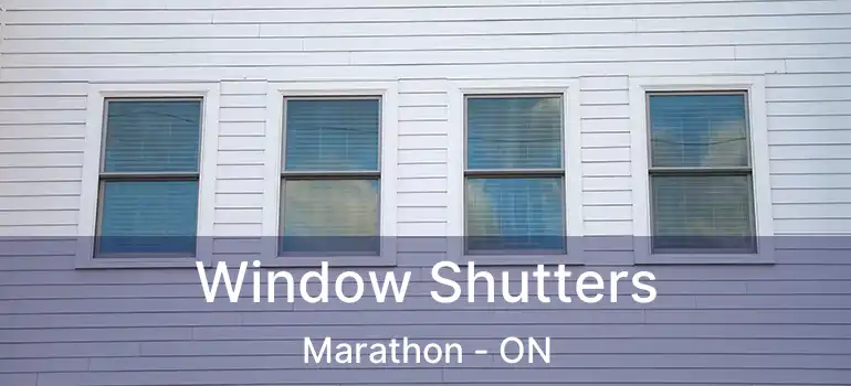 Window Shutters Marathon - ON