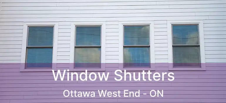 Window Shutters Ottawa West End - ON
