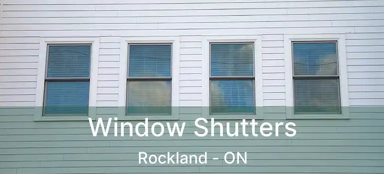 Window Shutters Rockland - ON
