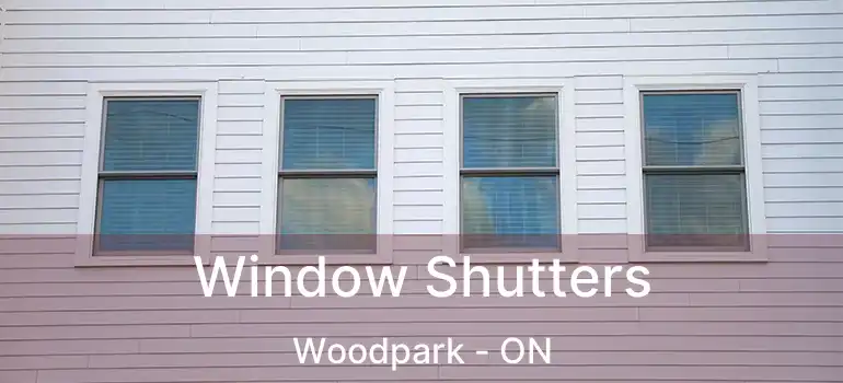 Window Shutters Woodpark - ON