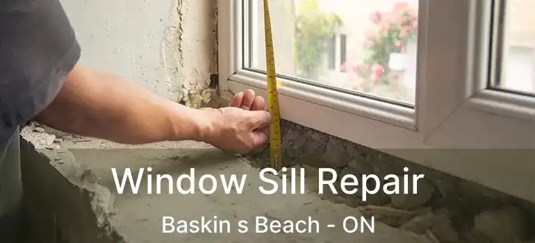 Window Sill Repair Baskin s Beach - ON