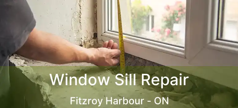 Window Sill Repair Fitzroy Harbour - ON