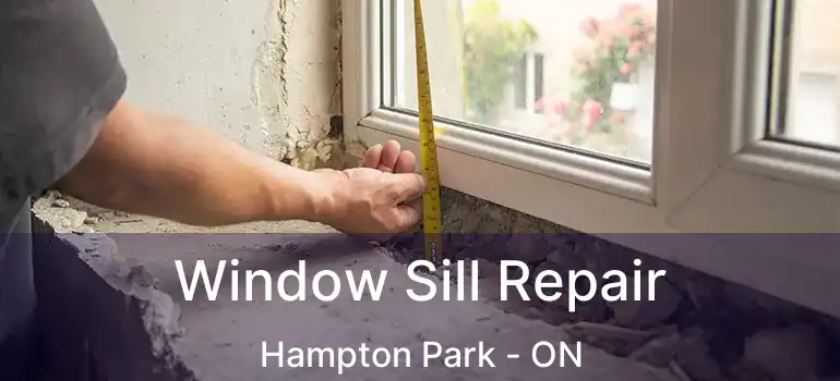  Window Sill Repair Hampton Park - ON
