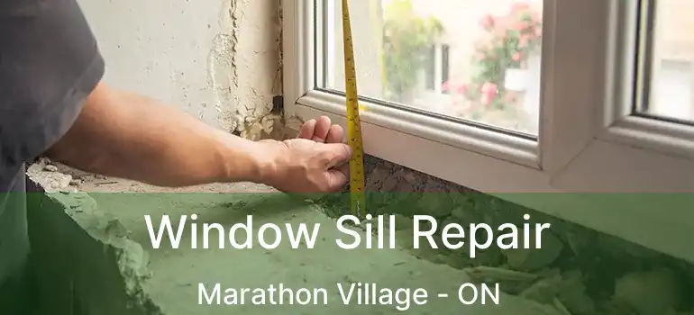Window Sill Repair Marathon Village - ON