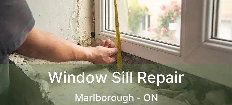 Window Sill Repair Marlborough - ON