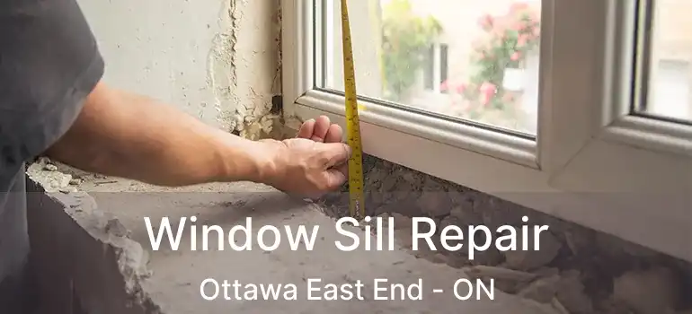 Window Sill Repair Ottawa East End - ON