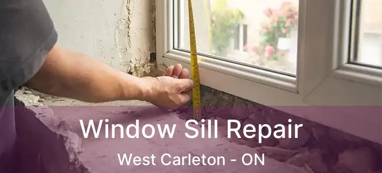 Window Sill Repair West Carleton - ON