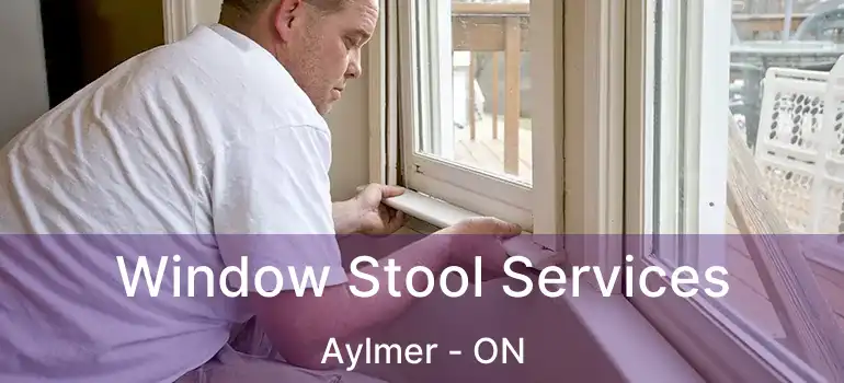  Window Stool Services Aylmer - ON