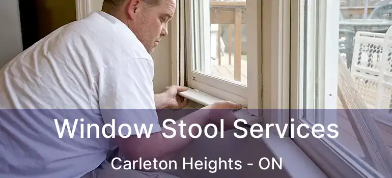  Window Stool Services Carleton Heights - ON