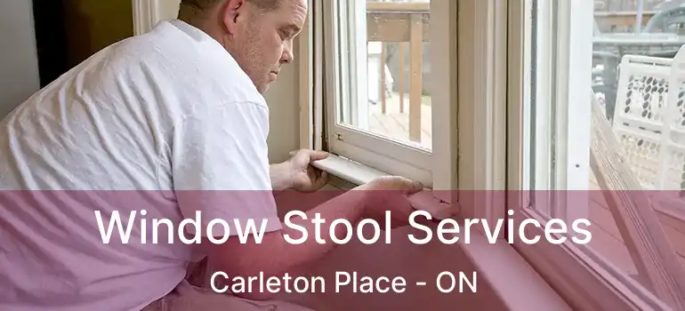  Window Stool Services Carleton Place - ON
