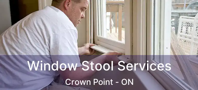  Window Stool Services Crown Point - ON