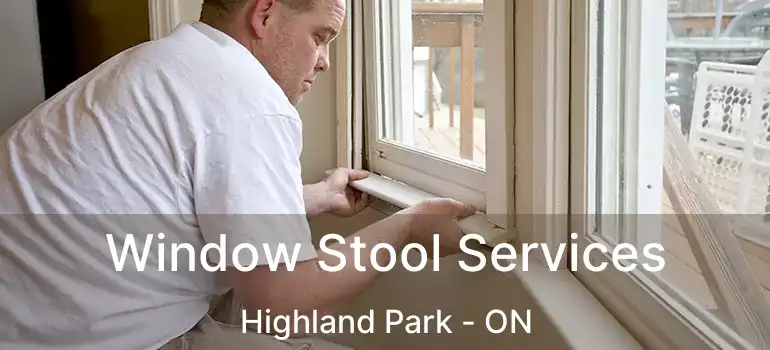  Window Stool Services Highland Park - ON