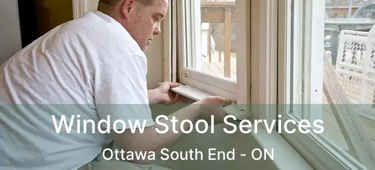  Window Stool Services Ottawa South End - ON