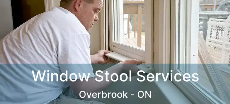  Window Stool Services Overbrook - ON