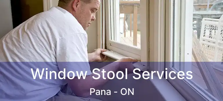  Window Stool Services Pana - ON