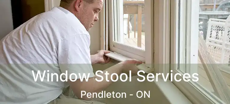 Window Stool Services Pendleton - ON