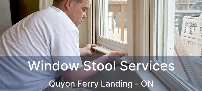  Window Stool Services Quyon Ferry Landing - ON