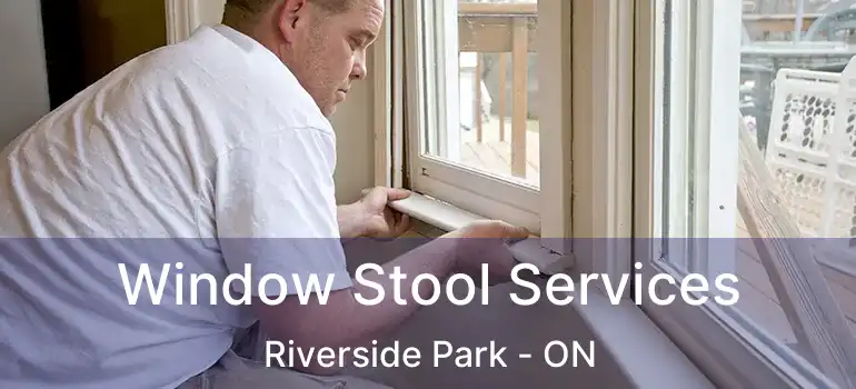  Window Stool Services Riverside Park - ON