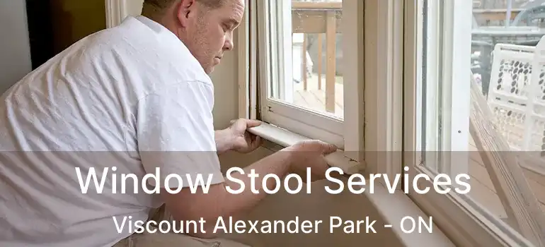 Window Stool Services Viscount Alexander Park - ON