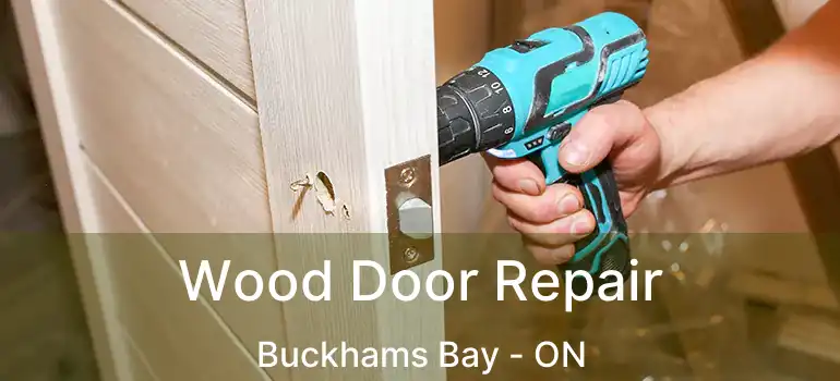 Wood Door Repair Buckhams Bay - ON