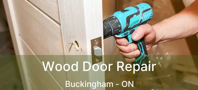 Wood Door Repair Buckingham - ON