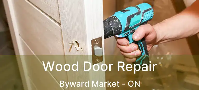 Wood Door Repair Byward Market - ON