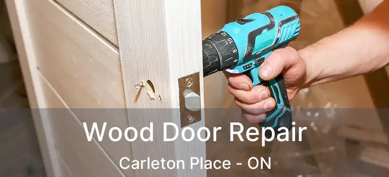 Wood Door Repair Carleton Place - ON