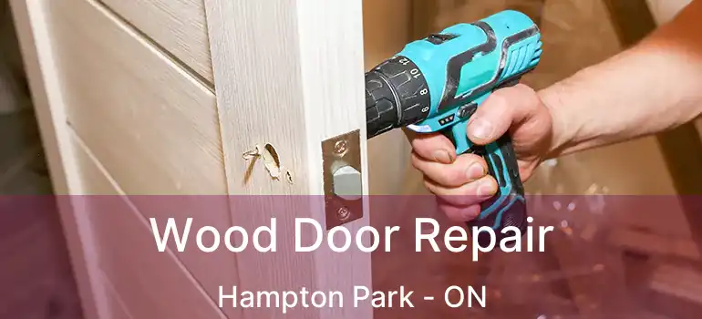 Wood Door Repair Hampton Park - ON