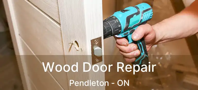 Wood Door Repair Pendleton - ON