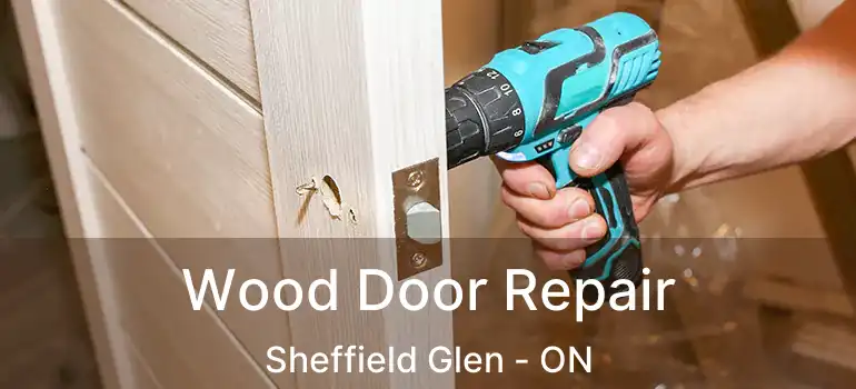Wood Door Repair Sheffield Glen - ON