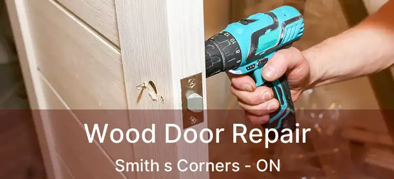 Wood Door Repair Smith s Corners - ON