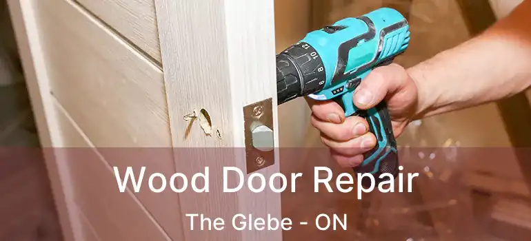 Wood Door Repair The Glebe - ON