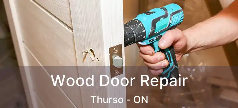 Wood Door Repair Thurso - ON
