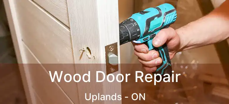 Wood Door Repair Uplands - ON