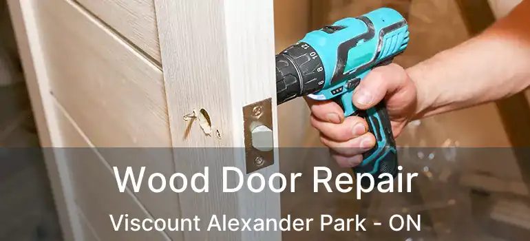 Wood Door Repair Viscount Alexander Park - ON