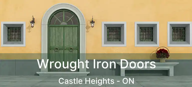 Wrought Iron Doors Castle Heights - ON