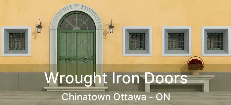  Wrought Iron Doors Chinatown Ottawa - ON