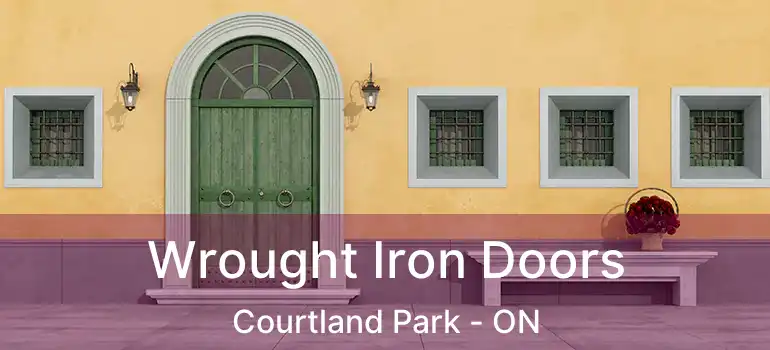 Wrought Iron Doors Courtland Park - ON