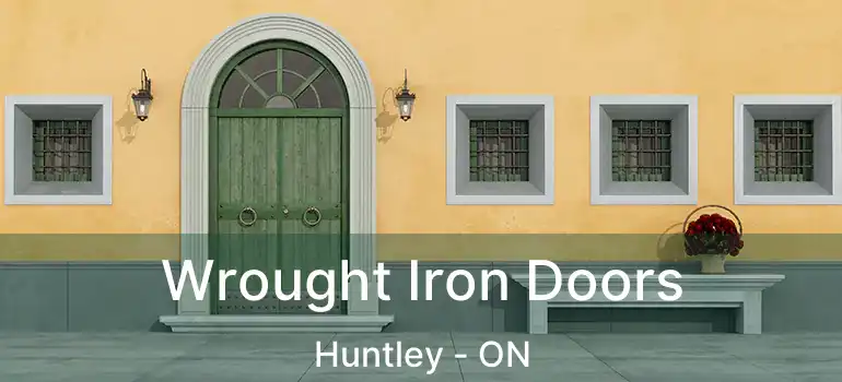 Wrought Iron Doors Huntley - ON