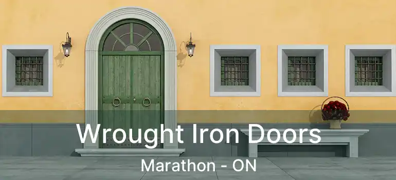 Wrought Iron Doors Marathon - ON