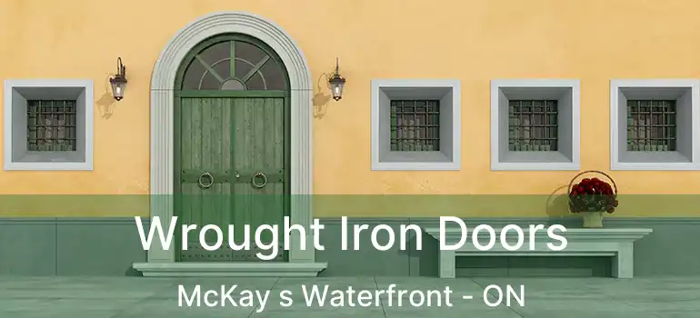  Wrought Iron Doors McKay s Waterfront - ON
