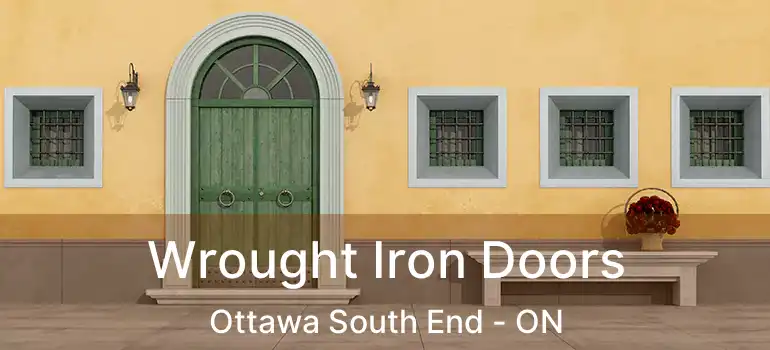 Wrought Iron Doors Ottawa South End - ON