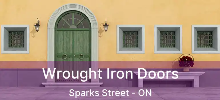 Wrought Iron Doors Sparks Street - ON
