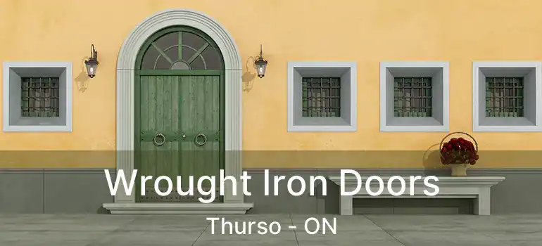 Wrought Iron Doors Thurso - ON