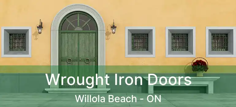 Wrought Iron Doors Willola Beach - ON